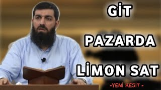 quotGit Pazarda Limon Satquot  Ebu Hanzala Halis Hoca [upl. by Mccready910]