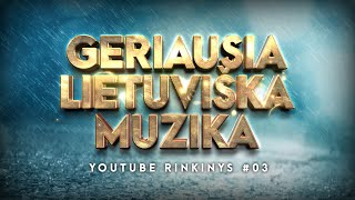 Geriausia Lietuviška Muzika 03  Lietuviškos Muzikos Rinkinys  Top Dainos [upl. by Ninaj806]