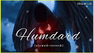 🥀 Humdard 🥀  slowedreverb  Lofi Song 😔  Ultra 4K Lofi [upl. by Aserehtairam]