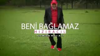 HIZIR ACIL  BENİ BAĞLAMAZ YENİ KLİP [upl. by Aro]