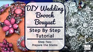 Step Two Prepare the Stems  Wedding Rhinestone Brooch Bouquet Tutorial [upl. by Itirahc667]