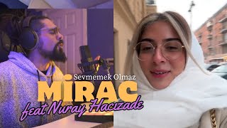 Mirac x Nuray Hacızade  Sevmemek Olmaz Cover [upl. by Ornstead]