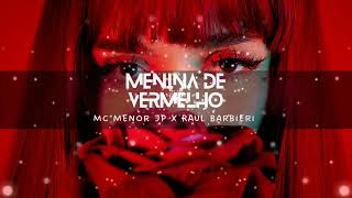 MC Menor JP  Menina de Vermelho Raul Barbieri Remix [upl. by Goody]