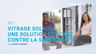 EP02 Vitrage de contrôle solaire une solution efficace contre la chaleur [upl. by Akehsat]