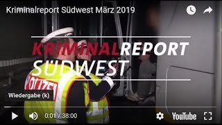 Kriminalreport Südwest März 2019 [upl. by Acinomal336]