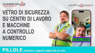 Vetro di Sicurezza su Centri di Lavoro e Macchine a Controllo Numerico [upl. by Sapphira]