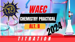 WAEC CHEMISTRY PRACTICAL ALTERNATIVES B TITRATION [upl. by Nibor]