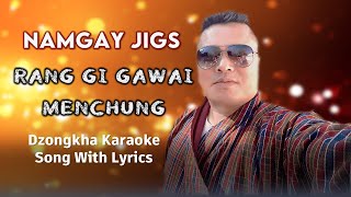 རང་གི་གཱ་ཝའི་མེན་ཆུངRang Gi Gawai MenchungDzongkha Karaoke Song LyricBhutanese KaraokeNamgay Jigs [upl. by Achilles]