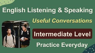 English Conversation Practice  Intermediate Level  Daily Topics [upl. by Skipp41]