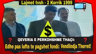 Lajmet tvsh 2 Korrik 1999  Edhe paslufte obligim pagesa e fondit quotVendlindja therretquot Hashim Thaçi [upl. by Borlase]