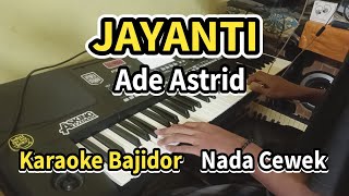 Jayanti  Ade Astrid Karaoke Bajidor Nada Cewek  Style Manual KORG PA300 [upl. by Bromleigh]