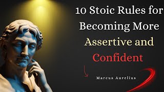 10 Stoic Rules for Becoming More Assertive and Confident [upl. by Zacarias]