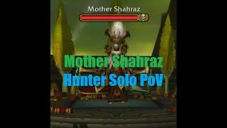 Mother Shahraz Solo Cataclysm Hunter PoV [upl. by Behre]