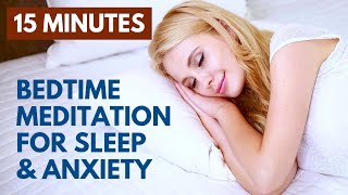 Bedtime Meditation for Sleep and Anxiety  15 Minute Stress Relief [upl. by Coffey]