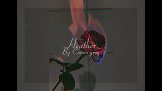 Heather by Canon grey  sped up [upl. by Agustin]