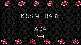 KISS ME BABY x ADA  AVNEET MUSIC [upl. by Ringo]