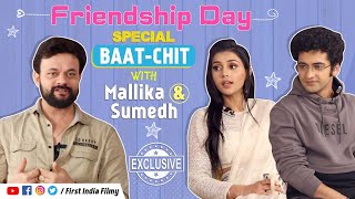 Friendship Day Special Most Emotional Unfiltered BaatChit Ft Mallika Singh amp Sumedh Mudgalkar [upl. by Loughlin639]