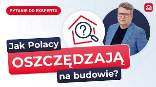 QampA Jak Polacy oszczędzają na budowie Ekspert Extradompl odpowiada [upl. by Geoff440]