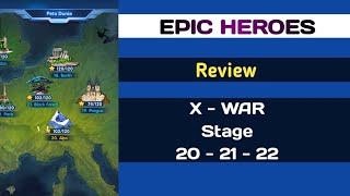 Review XWAR Stage 20 Stage 21 dan Stage 22 EPIC HEROES epicheroes xwar stage review [upl. by Thekla457]