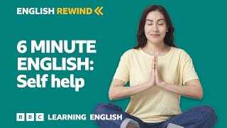 English Rewind  6 Minute English Self help [upl. by Christoforo]