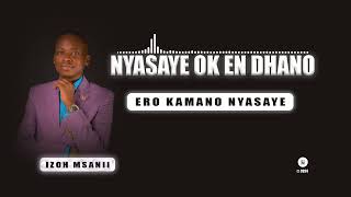 Izoh MsaniiEROKAMANO NYASAYE Official AudioSms skiza 9513181 to 811 [upl. by Sidras]