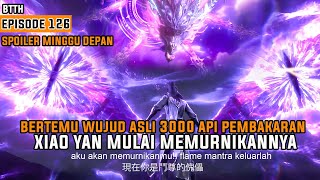 BTTH SEASON 5 EPISODE 126 FULL SUB INDO  XIAOYAN BERTEMU WUJUD ASLI 3000 API PEMBAKARAN bag1 [upl. by Baudin]