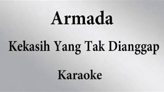 ARMADA  KEKASIH YANG TAK DIANGGAP  KARAOKE POP INDONESIA TANPA VOKAL  LIRIK [upl. by Aroon]