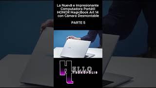 La Nueva e Impresionante Computadora Portátil HONOR MagicBook Art 14 con Cámara Desmontable PARTE 5 [upl. by Tan]