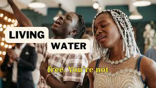 LIVING WATER  PRAISE AND WORSHIP MUSIC [upl. by Anniahs]