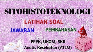 LATIHAN SOAL SITOHISTOTEKNOLOGI p3k ukom skb atlm laboratorium analiskesehatan [upl. by Yretsym]