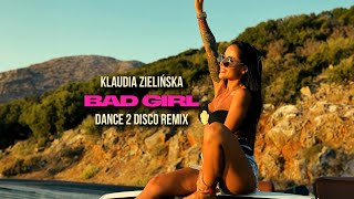 Klaudia Zielińska  Bad Girl Dance 2 Disco Remix  NOWOŚĆ 2024 [upl. by Raynah]