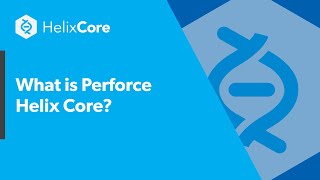 What is Perforce Helix Core [upl. by Nerrat]