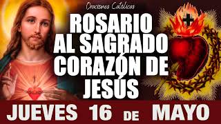 Rosario al Sagrado Corazón de Jesús 💖 Jueves 16 de Mayo de 2024 🌷 [upl. by Annissa]