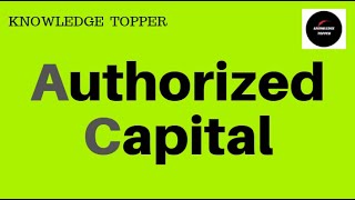 Authorized Capital  What is Authorized Capital  Authorized Capital Explained  Definition [upl. by Arahc]