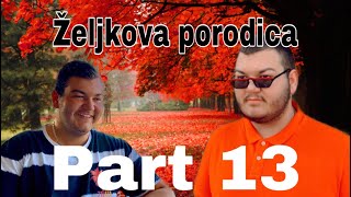 ZELJKOVA PORODICA  part 13 [upl. by Navek]