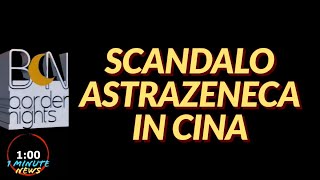 SCANDALO ASTRAZENECA IN CINA  1 Minute News [upl. by Alicirp]