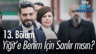 Yiğite benim için sarılır mısın  Sen Anlat Karadeniz 13 Bölüm [upl. by Nrehtac]