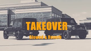 Takeover Slowed amp Reverb [upl. by Tannenwald]