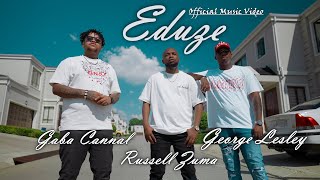 Gaba Cannal amp George Lesley  Eduze Feat Russell Zuma  Official Music Video [upl. by Bonilla]