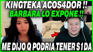 😲DEJAME EN PAZ 😲 BARBARA EXPONE A KINGTEKA COMO AC0S4D0R  REVELA QUE PODRIA TENER S1D4 [upl. by Tandy]