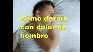 Cómo dormir con dolor de hombro [upl. by Lekkim]