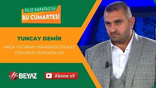 BEYAZ TV  FİLİZ KARATAŞLA BU CUMARTESİ  TUNCAY DEMİR  19102024 [upl. by Terzas415]