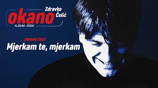 Zdravko Colic  Mjerkam te mjerkam  Audio 2000 [upl. by Egag]