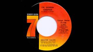 Geater Davis  Im gonna change [upl. by Aerona]