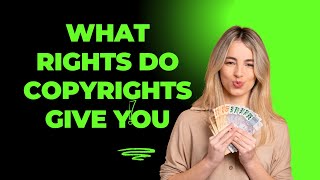 What Rights Do Copyrights Give You [upl. by Noivaz]