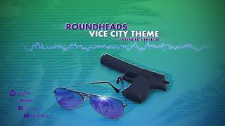 Roundheads  Vice City Theme Extended Version [upl. by White]