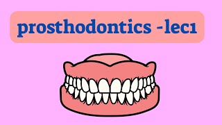 شرح prosthodontics للمرحلة ثانية المحاضرة الاولى Prosthodontics Introduction [upl. by Alegnasor844]