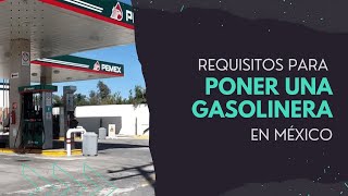 Requisitos para PONER una GASOLINERA en MÉXICO ⛽ [upl. by Enrika]