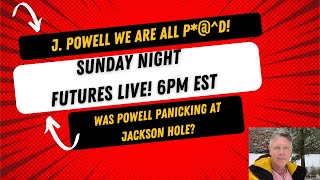 J Powell We are all PD  Sunday Night Futures LIVE [upl. by Yaj]