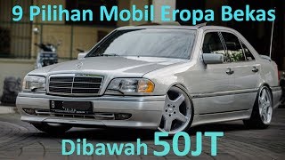 9 Pilihan Mobil Eropa Bekas Harga Dibawah 50JT [upl. by Vi628]